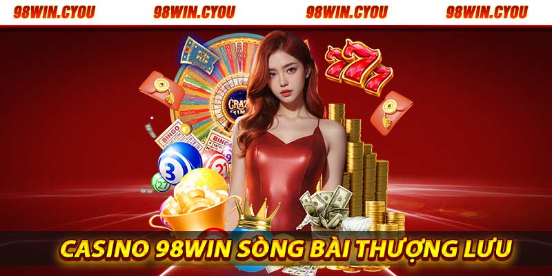 Casino 98win sòng bài thượng lưu