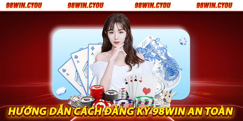 Hướng dẫn đăng ký 98win đơn giản