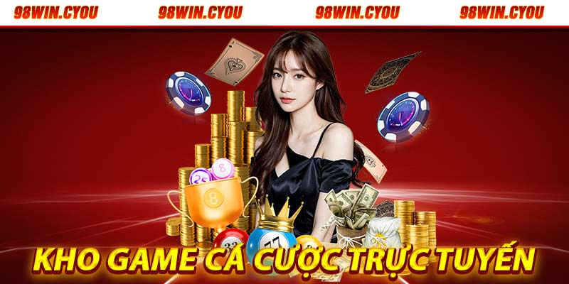 Kho game cá  cược trực tuyến siêu hấp dẫn