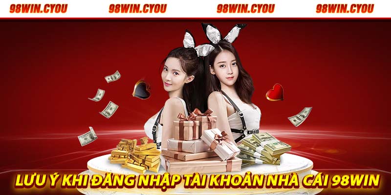 Lưu ý khi đăng nhập 98win