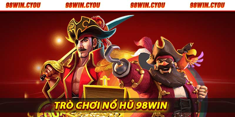 Trò Chơi Nổ Hũ 98win Sảnh Game Slots Trực Tuyến Uy Tín