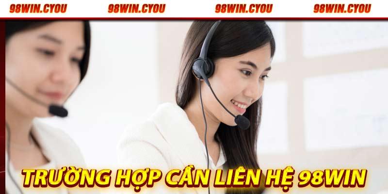 Trường hợp liên hệ 98win ngay