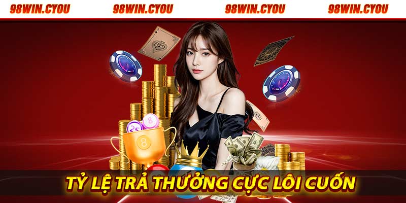 Tỷ lệ trả thưởng siêu hấp dẫn